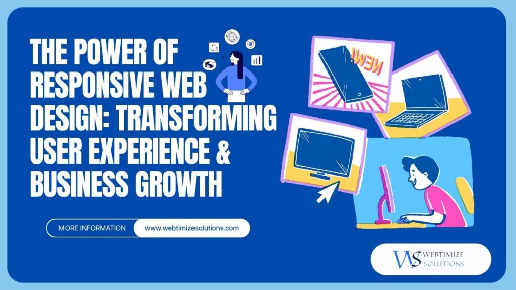 The Power of Responsive Web Design Transforming User Experience & Business Growth